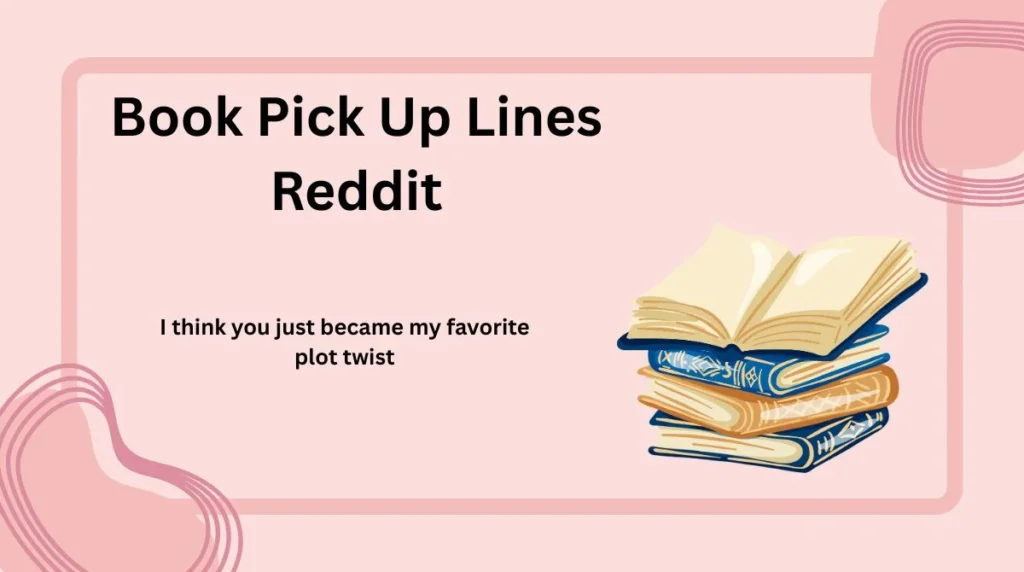 Book Pick Up Lines Reddit