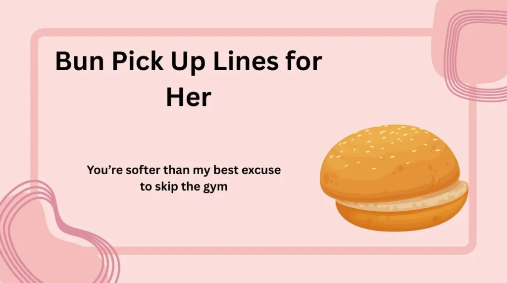 Bun Pick Up Lines for Her