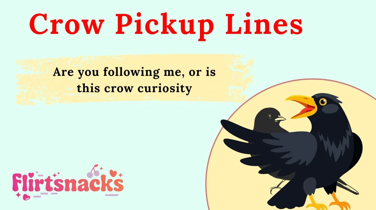 139+ Crow Pickup Lines That Are Funny, Flirty, and Smooth Enough