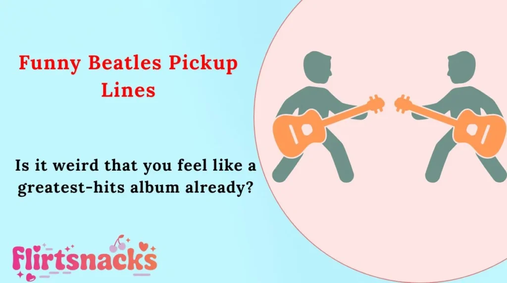 Funny Beatles Pickup Lines