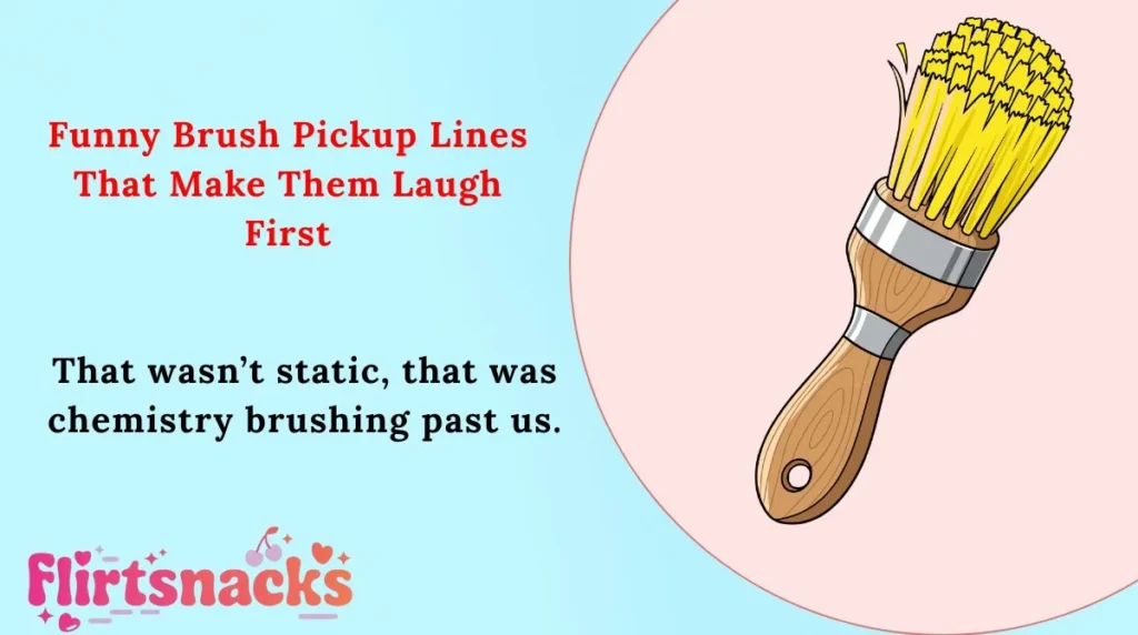 Funny Brush Pickup Lines That Make Them Laugh First
