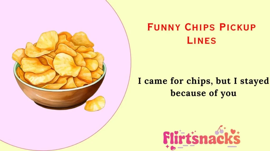 Funny Chips Pickup Lines