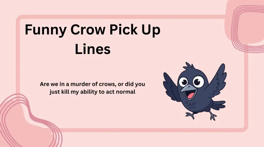 Funny Crow Pick Up Lines
