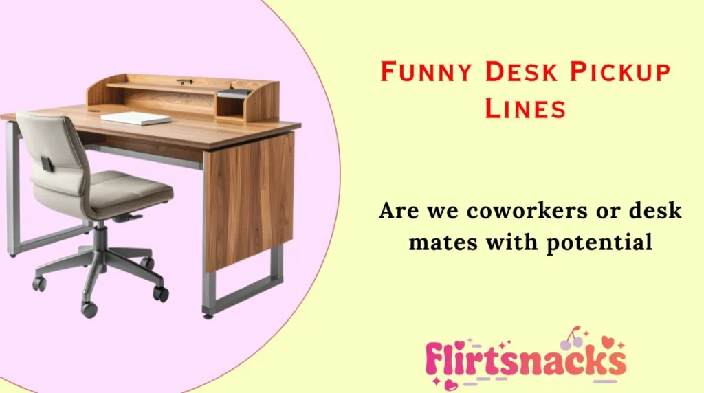 Funny Desk Pickup Lines