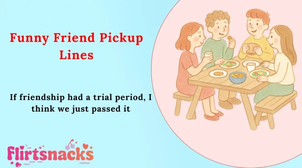 Funny Friend Pickup Lines