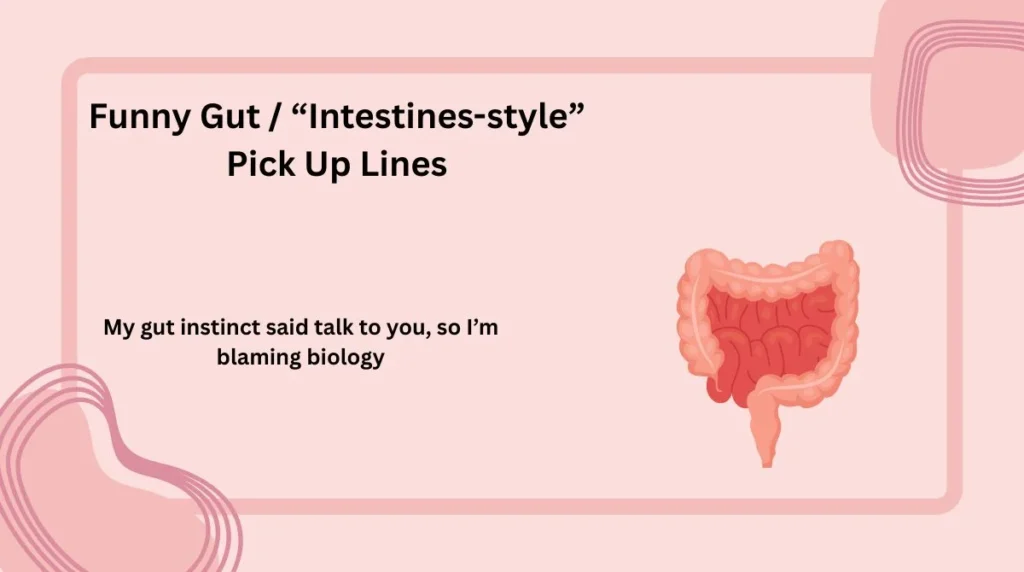 Funny Gut / “Intestines-style” Pick Up Lines
