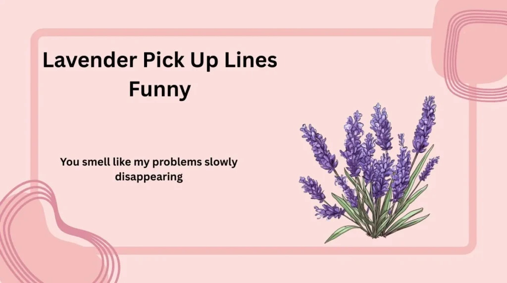 Lavender Pick Up Lines Funny