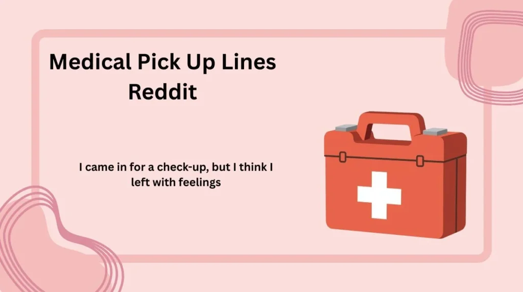Medical Pick Up Lines Reddit