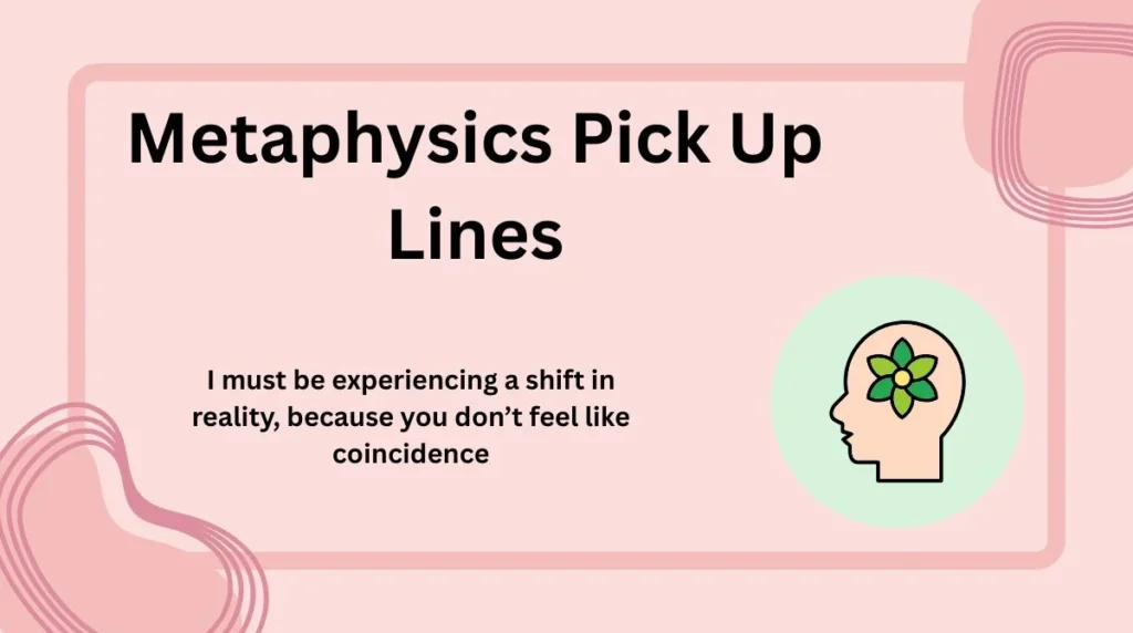 Metaphysics Pick Up Lines