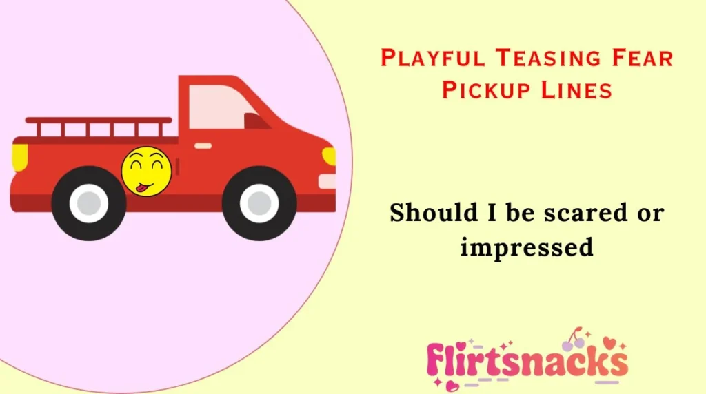 Playful Teasing Fear Pickup Lines