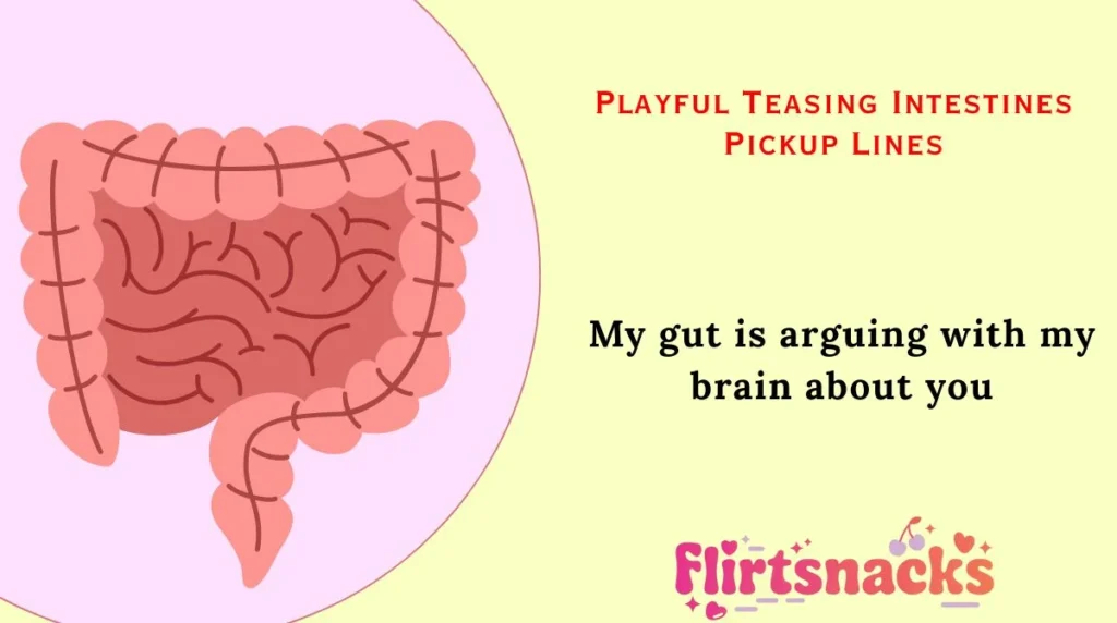 Playful Teasing Intestines Pickup Lines