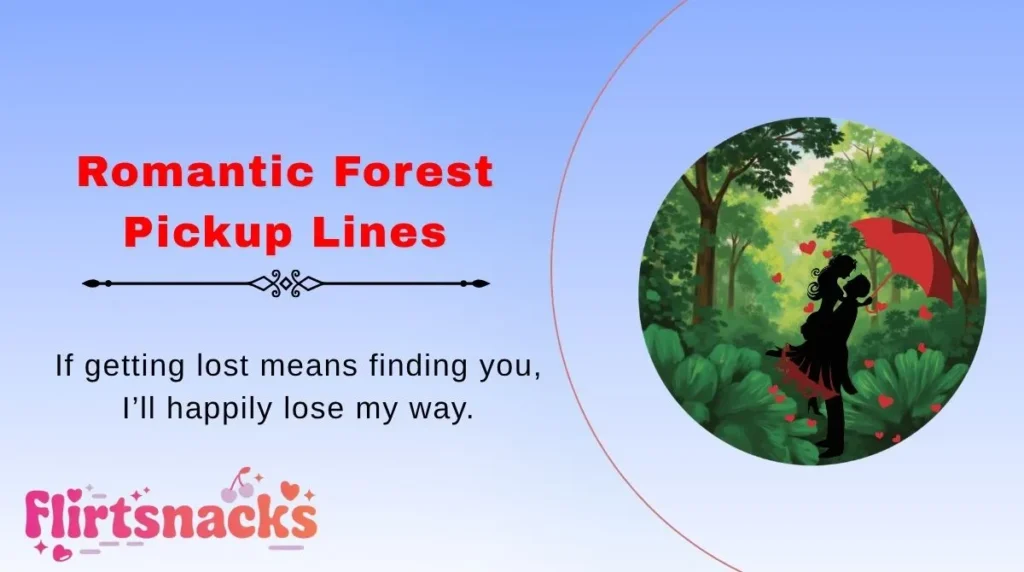 Romantic Forest Pickup Lines