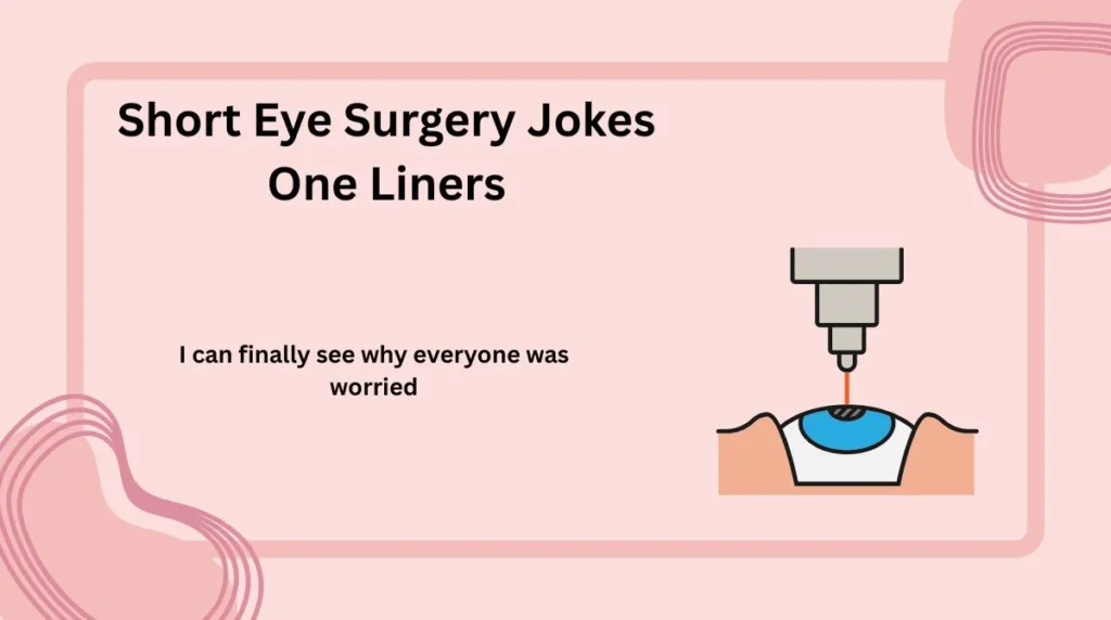 Short Eye Surgery Jokes One Liners