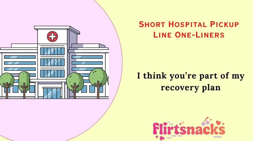 Short Hospital Pickup Line One-Liners