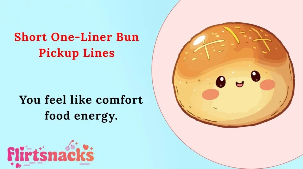 Short One-Liner Bun Pickup Lines