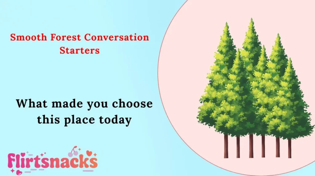 Smooth Forest Conversation Starters