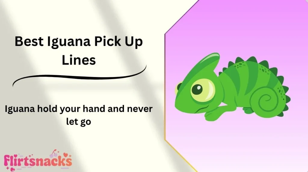 Best Iguana Pick Up Lines
