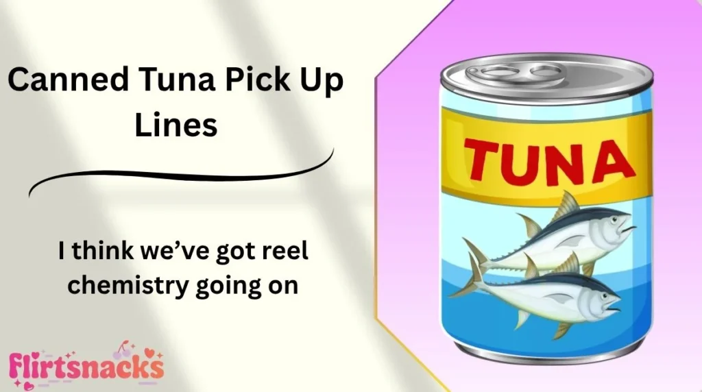 Canned Tuna Pick Up Lines