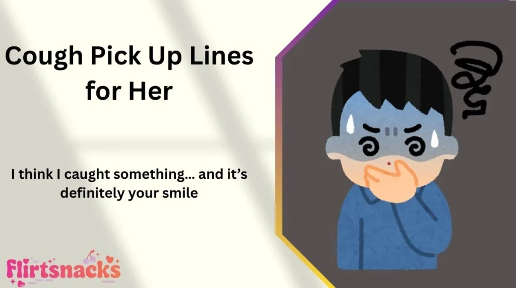 Cough Pick Up Lines for Her
