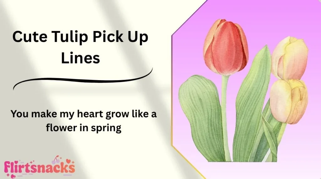 Cute Tulip Pick Up Lines