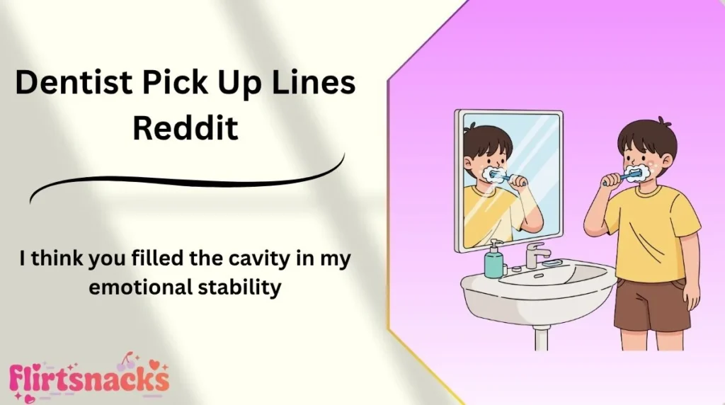 Dentist Pick Up Lines Reddit