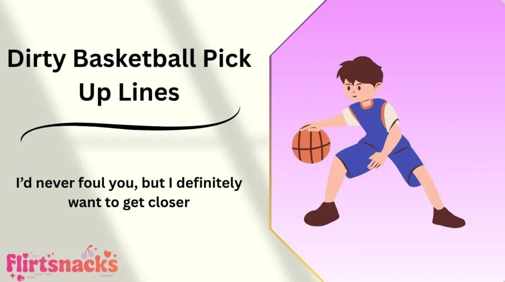 Dirty Basketball Pick Up Lines