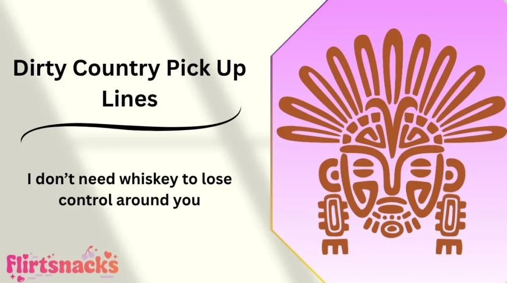 Dirty Country Pick Up Lines