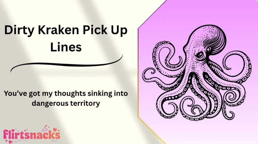 Dirty Kraken Pick Up Lines