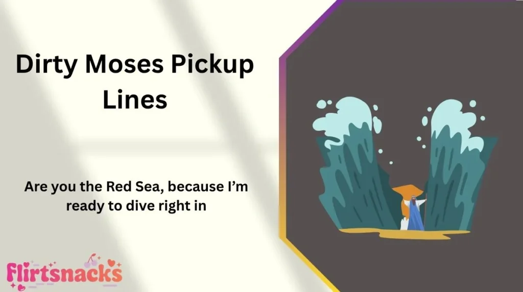 Dirty Moses Pickup Lines