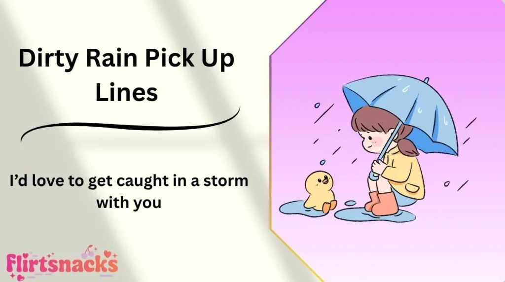 Dirty Rain Pick Up Lines