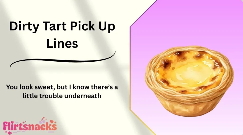 Dirty Tart Pick Up Lines