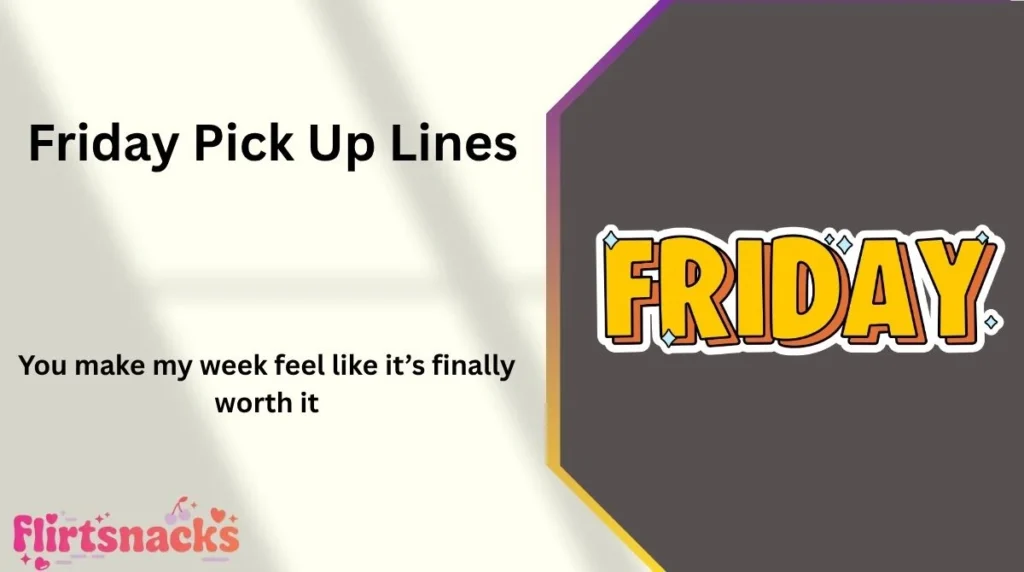Friday Pick Up Lines