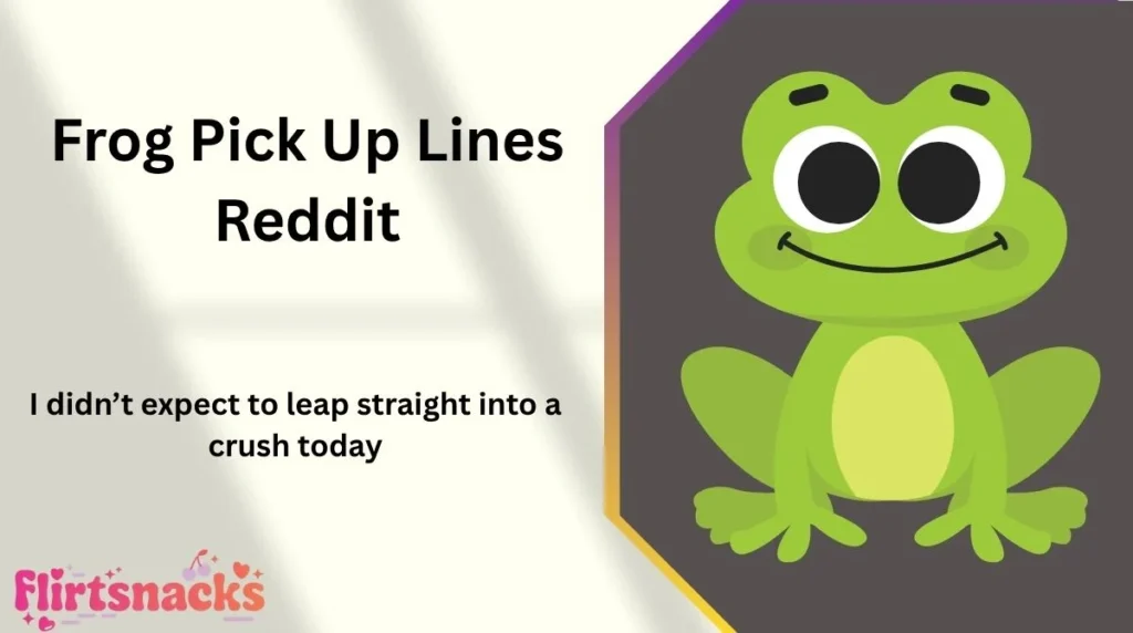 Frog Pick Up Lines Reddit