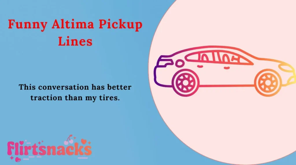 Funny Altima Pickup Lines