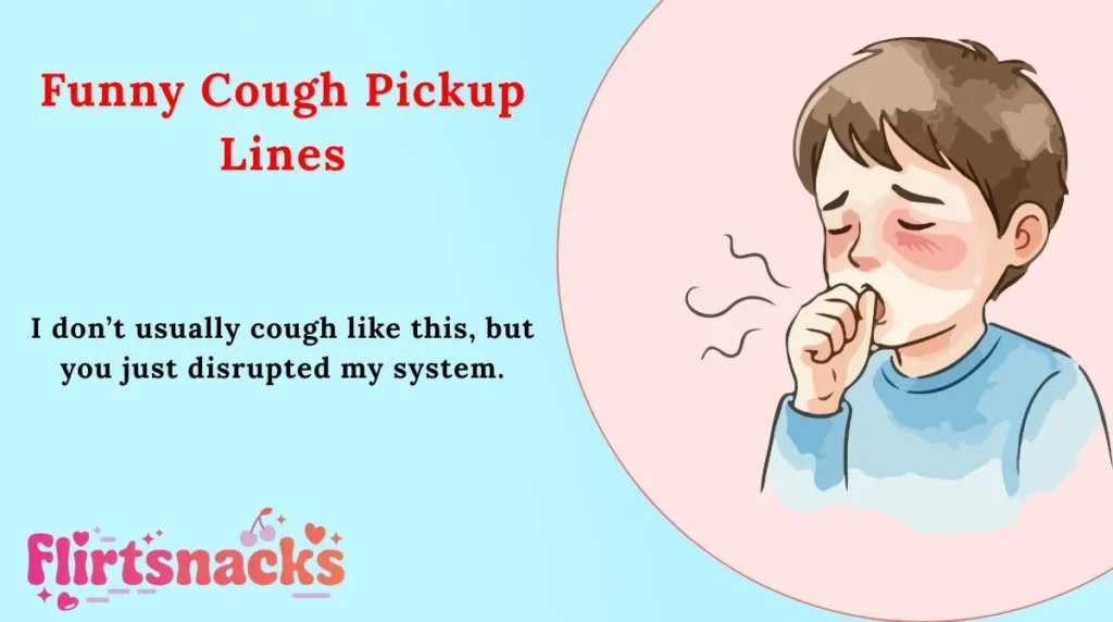 Funny Cough Pickup Lines