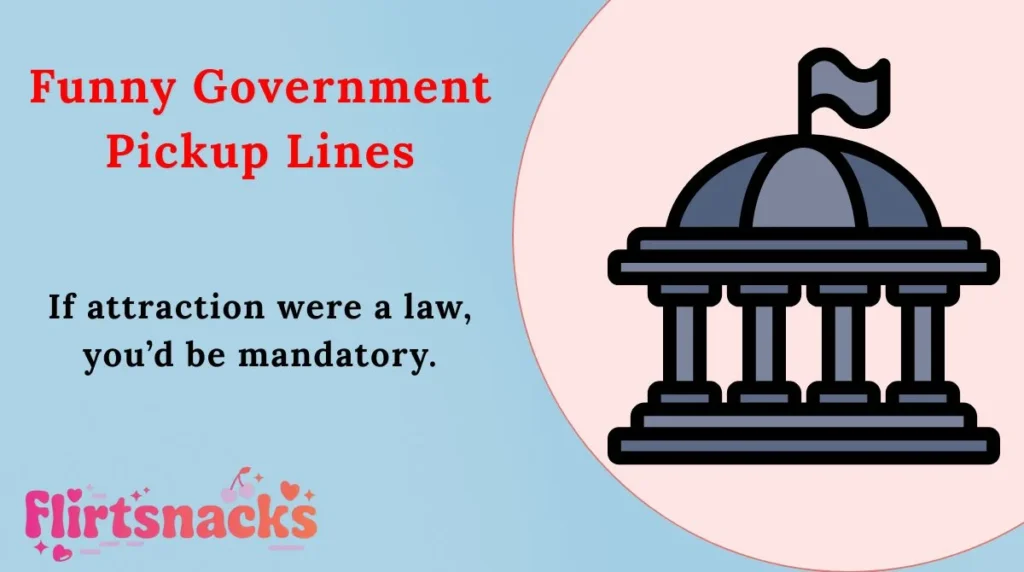 Funny Government Pickup Lines