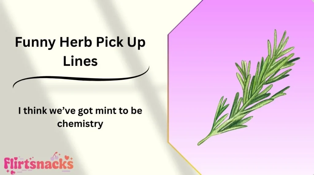 Funny Herb Pick Up Lines