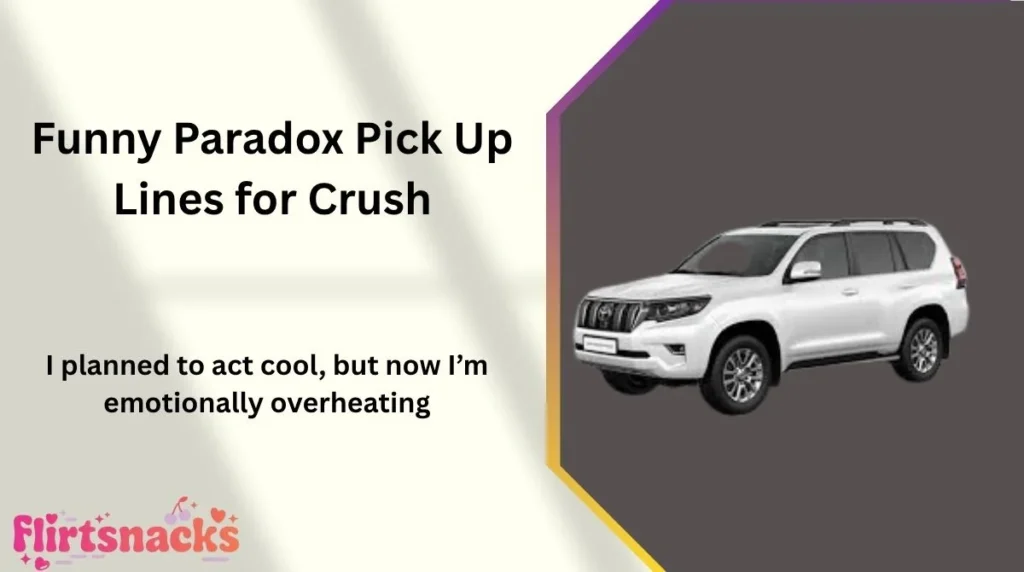 Funny Paradox Pick Up Lines for Crush