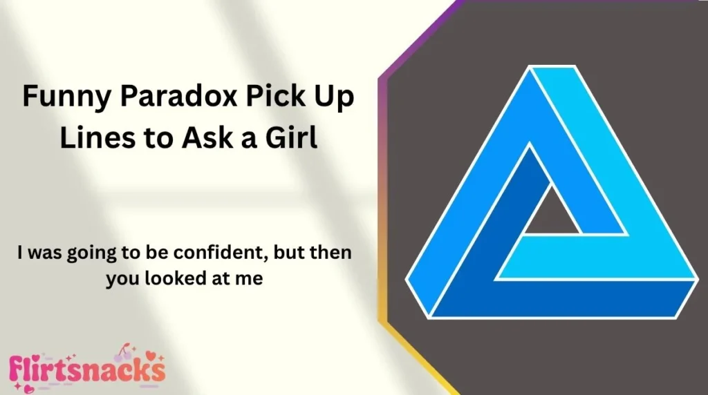 Funny Paradox Pick Up Lines to Ask a Girl