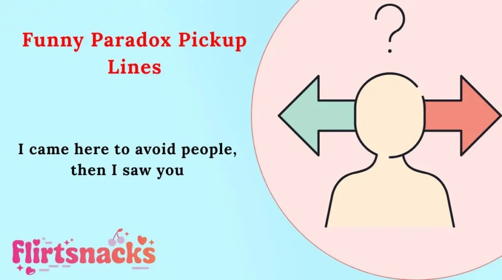 Funny Paradox Pickup Lines