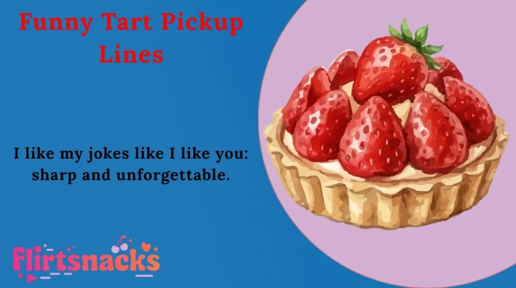 Funny Tart Pickup Lines