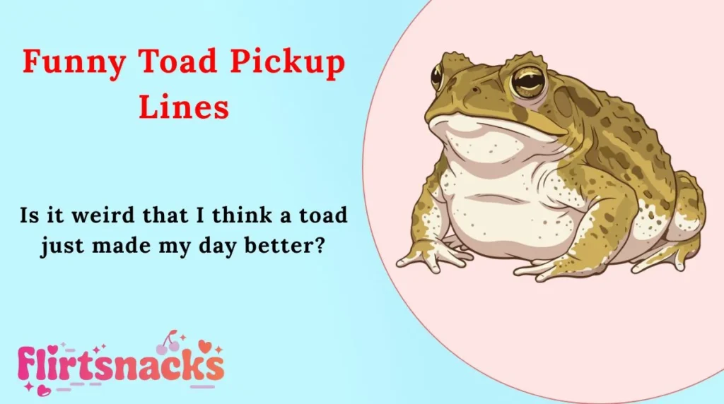 Funny Toad Pickup Lines