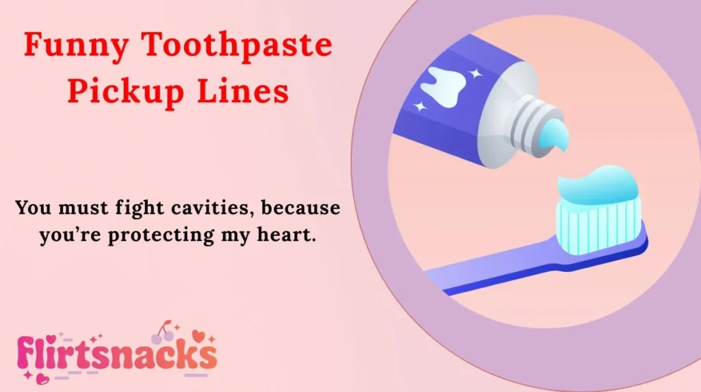 Funny Toothpaste Pickup Lines