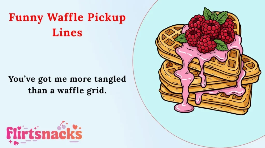 Funny Waffle Pickup Lines