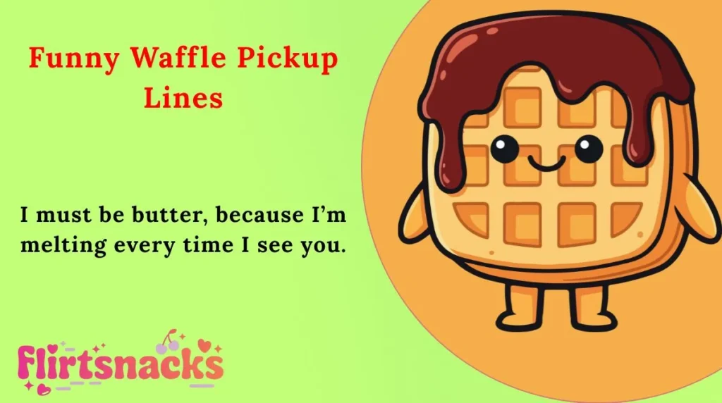 Funny Waffle Pickup Lines