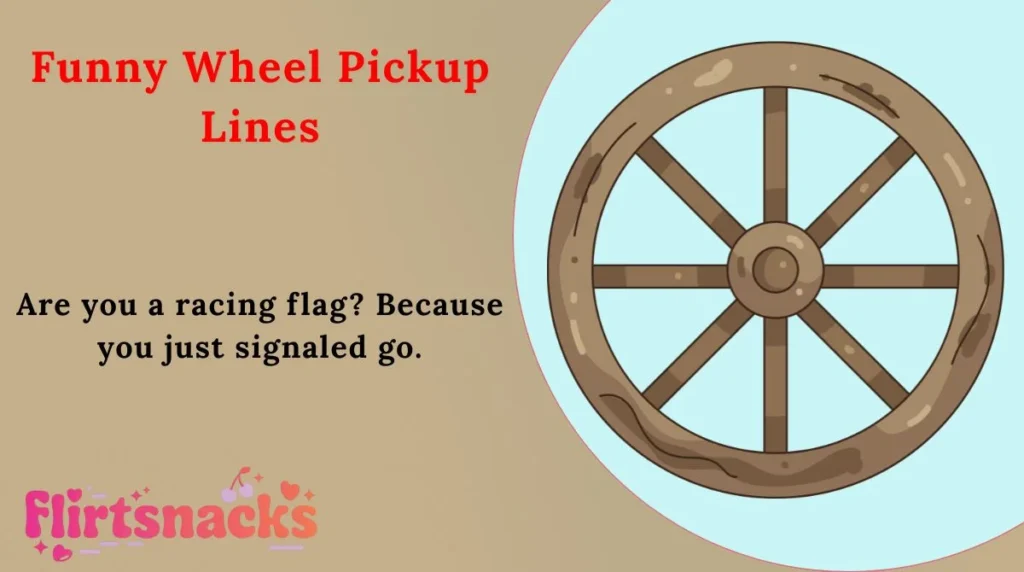 Funny Wheel Pickup Lines