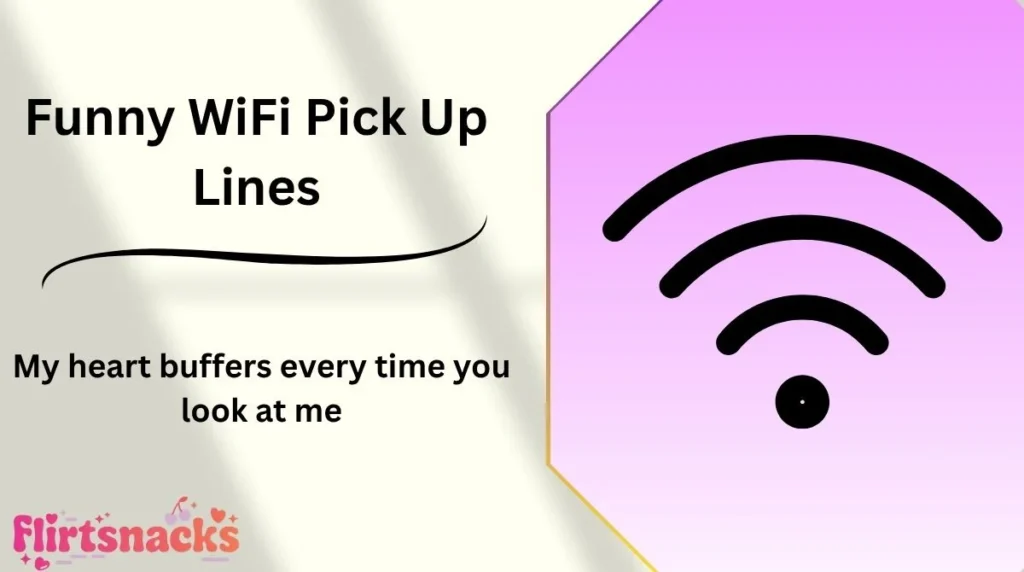 Funny WiFi Pick Up Lines