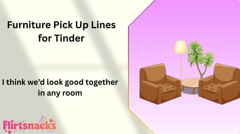 Furniture Pick Up Lines for Tinder