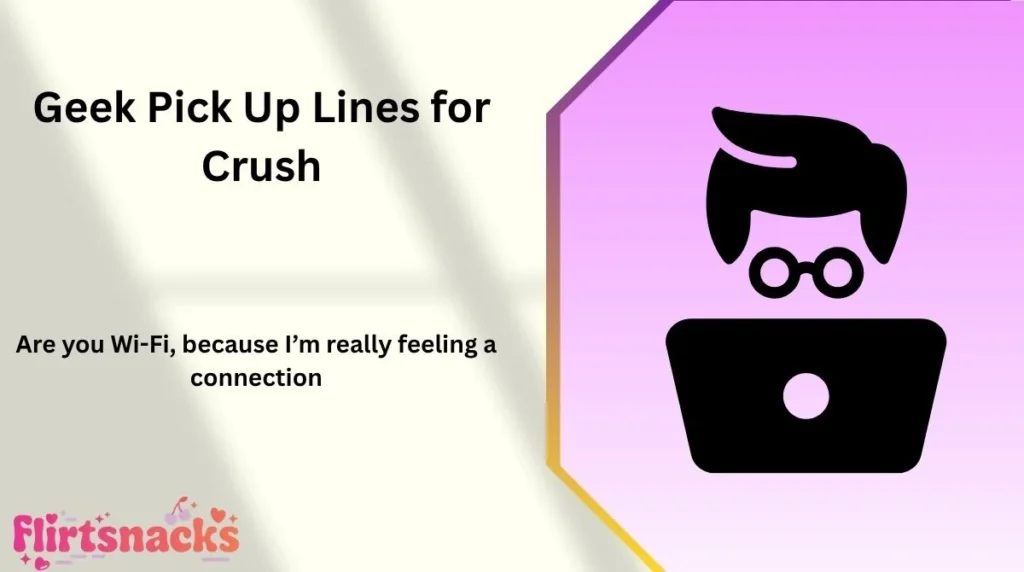 Geek Pick Up Lines for Crush