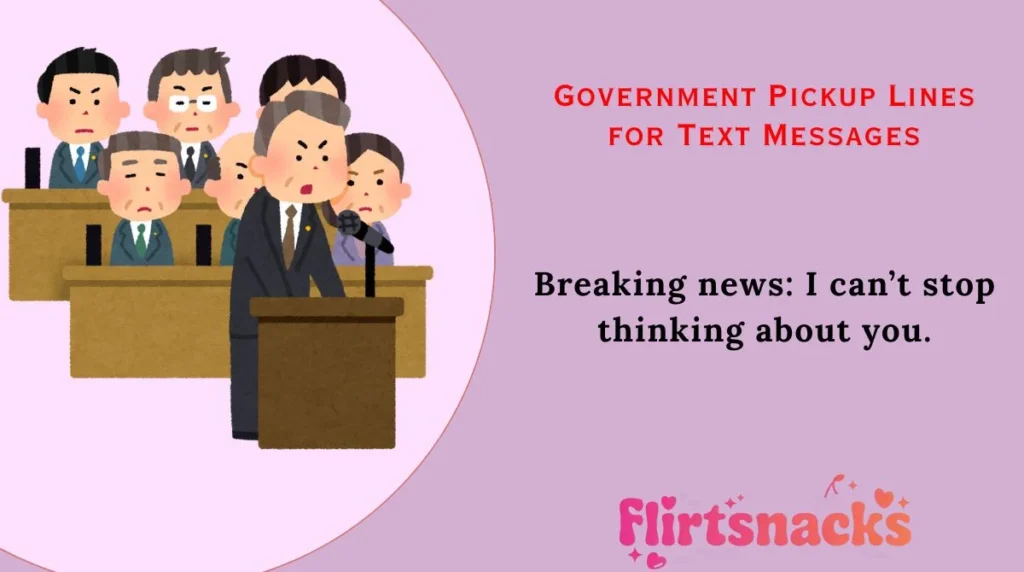 Government Pickup Lines for Text Messages